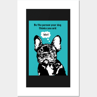 Funny French Bulldog Funny Dog quote Posters and Art